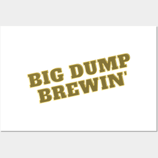 Big Dump Brewin' Posters and Art